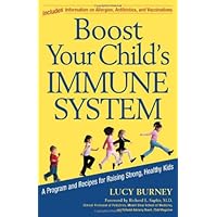 Boost Your Child's Immune System: A Program and Recipes for Raising Strong, Healthy Kids
