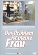 Das Problem ist meine Frau