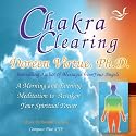 Chakra Clearing (CD): A Morning and Evening Meditation to Awaken Your Spiritual Power