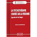 La psychoth�rapie centr�e sur la personne : Approche de Carl Rogers