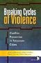 Breaking Cycles of Violence: Conflict Prevention in Intrastate Crises