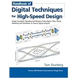 Handbook of Digital Techniques for High-Speed Design: Design Examples, Signaling and Memory Technologies, Fiber Optics, Modeling, and Simulation to Ensure Signal Integrity