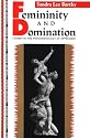 Femininity and Domination: Studies in the Phenomenology of Oppression (Thinking Gender)