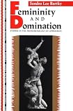 Femininity and Domination: Studies in the Phenomenology of Oppression (Thinking Gender)