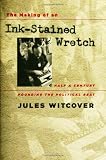 The Making Of An Ink-stained Wretch : Half A Century  Pounding The Political Beat