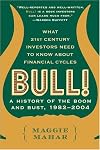 Bull! : A History of the Boom, 1982-1999: What drove the Breakneck Market--and What Every Investor Needs to Know About Financial Cycles