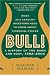 Bull! : A History of the Boom, 1982-1999: What drove the Breakneck Market--and What Every Investor Needs to Know About Financial Cycles