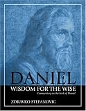 Daniel: Wisdom to the Wise: Commentary on the Book of Daniel