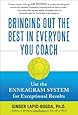 Bringing Out the Best in Everyone You Coach: Use the Enneagram System for Exceptional Results