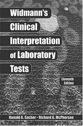 Widmann s Clinical Interpretation of Laboratory Tests (CLINICAL INTERPRETATION OF LAB TESTS (WIDMANN S))