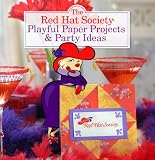 The Red Hat Society Playful Paper Projects & Party Ideas (Red Hat Society)