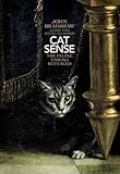 Cat sense : the feline enigma revealed