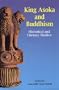 King Asoka and Buddhism: Historical and Literary Studies