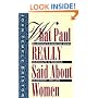 What Paul Really Said About Women: The Apostle's Liberating Views on Equality in Marriage, Leadership, and Love