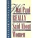What Paul Really Said about Women: An Apostle's Liberating Views on Equality in Marriage, Leadership, and Love : with Questions