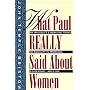 What Paul Really Said about Women: An Apostle's Liberating Views on Equality in Marriage, Leadership, and Love : with Questions