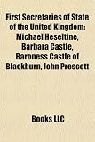 Produkt-Bild: First Secretaries of State of the United Kingdom: Michael Heseltine, Barbara Castle, Baroness Castle of Blackburn, John Prescott