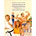 Female Stars of Physical Fitness: Featuring Profiles of Christie Brinkley, Denise Austin, Claudia Schiffer, and Tyra Banks (Legends of Health & Fitness) book cover