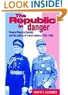 The Republic in Danger: General Maurice Gamelin and the Politics of French Defence, 1933-1940