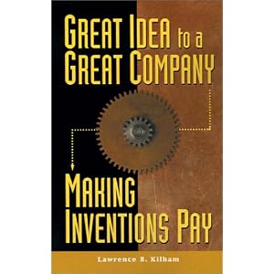 Great Idea to a Great Company: Making Inventions Pay