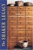 The Shaker Legacy : Perspectives on an Enduring Furniture Style