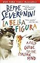 La Bella Figura: A Field Guide to the Italian Mind