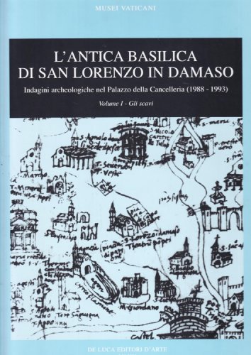 De Luca Editori d'Arte L'antica basilica di San Lorenzo in Damaso: 1