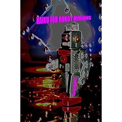 HAIKU FOR ROBOT MINIONS