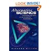 Alternative Science: Challenging the Myths of the Scientific Establishment