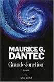 Grande Jonction par Maurice-G Dantec Grande Jonction par Dantec