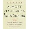 Almost Vegetarian Entertaining: Simple and Sophisticated Recipes for Vegetarians, Nonvegetarians, and Everyone i n Between