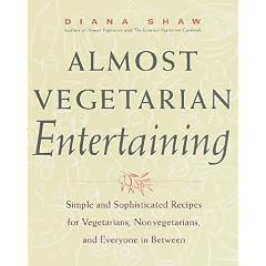 Almost Vegetarian Entertaining: Simple and Sophisticated Recipes for Vegetarians, Nonvegetarians, and Everyone i n Between