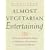 Almost Vegetarian Entertaining: Simple and Sophisticated Recipes for Vegetarians, Nonvegetarians, and Everyone i n Between