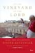 In the Vineyard of Our Lord: The Life, Faith, and Teachings of Joseph Ratzinger, Pope Benedict XVI