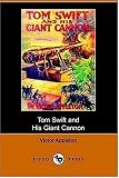 Tom Swift and His Giant Cannon, or, the Longest Shots on Record