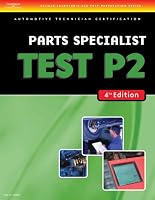 ASE Test Preparation- P2 Parts Specialist (Delmar Learning's Ase Test Prep Series)