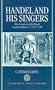 Handel and His Singers: The Creation of the Royal Academy Operas, 1720-1728 (Oxford Monographs on Music)