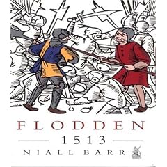 Flodden, 1513: The Scottish Invasion of Henry VIII's England