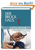 Der Brockhaus Gesundheit: Schulmedizin und Naturheilkunde, Arzneimittel, Kinderheilkunde und Zahnmedizin