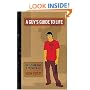 A Guy's Guide to Life : How to Become a Man in 208 Pages or Less