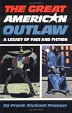 The Great American Outlaw: A Legacy of Fact and Fiction