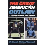 The Great American Outlaw: A Legacy of Fact and Fiction