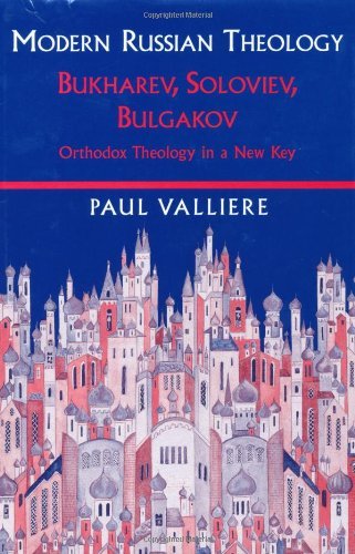 Modern Russian Theology: Bukharev, Soloviev, Bulgakov: Orthodox Theology in a New Key