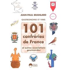 101 Confr�ries de France et autres associations gourmandes