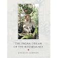The Pagan Dream Of The Renaissance by  Joscelyn Godwin