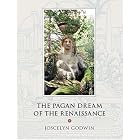 The Pagan Dream Of The Renaissance by  Joscelyn Godwin