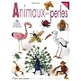 Animaux en perles : 46 mod�les originaux en volume