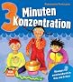 3 Minuten Konzentration -: �bungen f�r zwischendurch in Kita und Schule