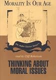 Thinking about Moral Issues (Morality in Our Age)
