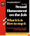 Sexual Harassment on the Job: What It Is & How to Stop It